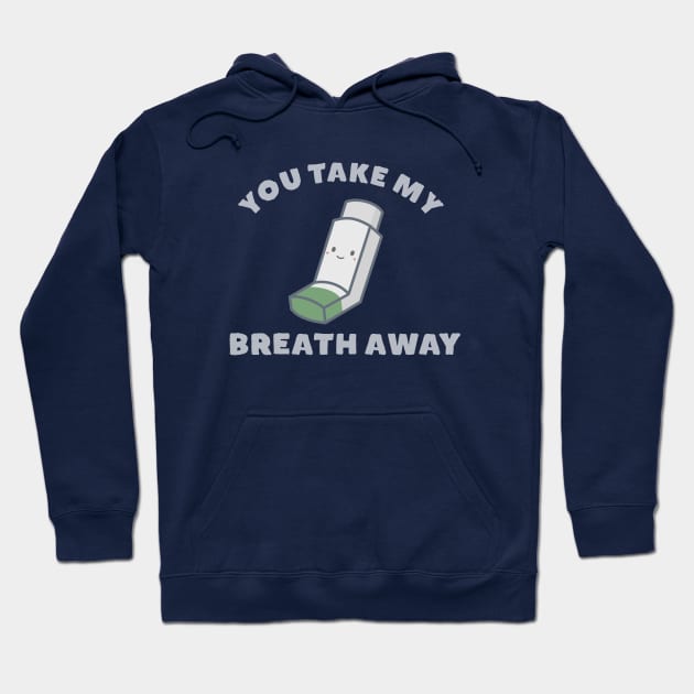 You take my breath away Hoodie by happinessinatee